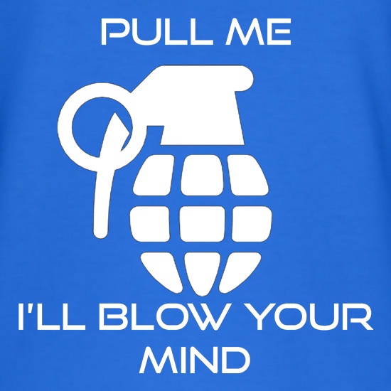Pull Me, I'll Blow Your Mind t shirt